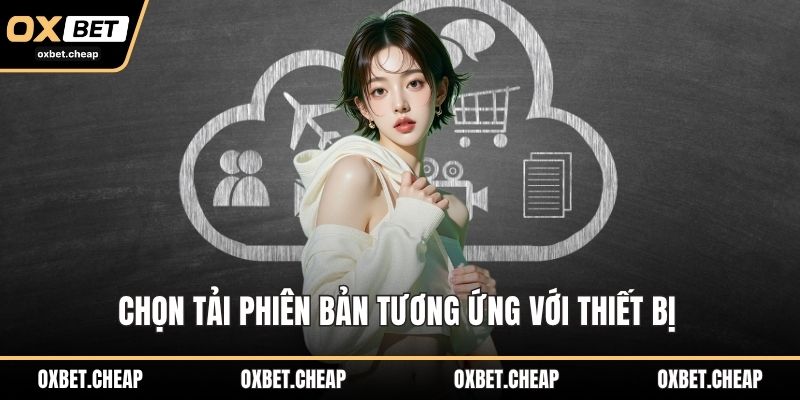 Chọn tải phiên bản tương ứng với thiết bị