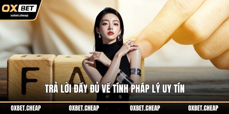 Trả lời đầy đủ về tính pháp lý uy tín